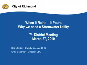 When it Rains  it Pours  Why we need a Stormwater Utility 7 th District Meeting  March 27, 2010