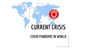 CURRENT CRISIS  COVID PANDEMIC IN WORLD  95 % of the WORLD AFFECTED  With 40 LAKH CONFIRM CASET