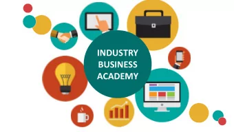 BUSINESS  ACADEMY  INDUSTRY BUSINESS ACADEMY (IBA)  A MSME development and learning  WHAT IS
