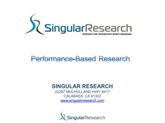 SINGULAR RESEARCH  22287 MULHOLLAND HWY #417  CALABASS, CA 91302  www.singularresearch.com