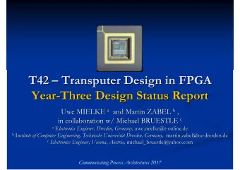 T42    Transputer Design in FPGA  Transputer Design in FPGA  T42  Year-  -Three Design Status