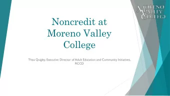 Noncredit at  Moreno Valley  College  Thea Quigley, Executive Director of Adult Education and
