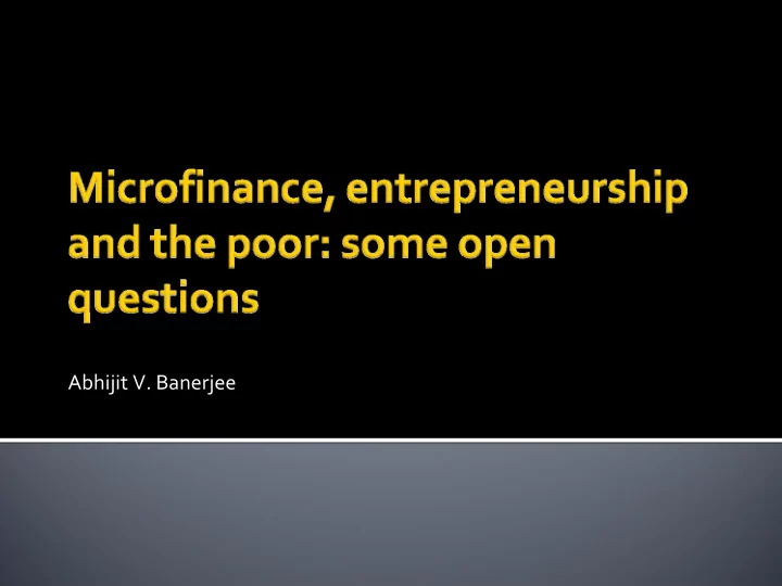 abhijit v banerjee microfinance has proved to be an