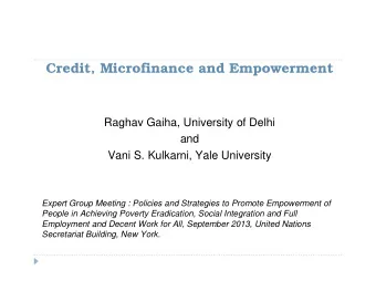 Credit, Microfinance and Empowerment  Raghav Gaiha, University of Delhi  and  Vani S. Kulkarni,