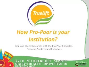How Pro-Poor is your  Institution?  Improve Client Outcomes with the Pro-Poor Principles,