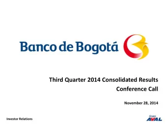 Third Quarter 2014 Consolidated Results  Conference Call  November 28, 2014  Investor Relations