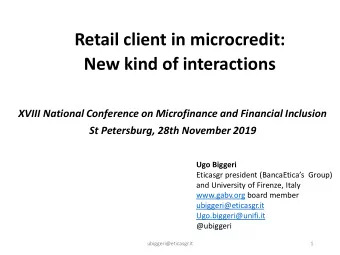 Retail client in microcredit:  New kind of interactions  XVIII National Conference on Microfinance