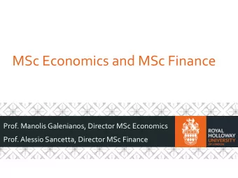 MSc Economics and MSc Finance  Prof. Manolis Galenianos, Director MSc Economics  Prof. Alessio