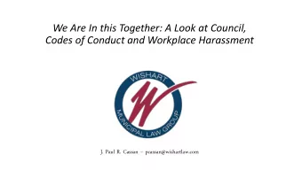 We Are In this Together: A Look at Council, Codes of Conduct and Workplace Harassment  J. Paul R.
