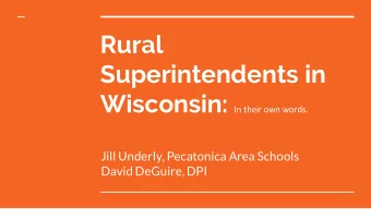 Rural  Superintendents in Wisconsin: In their own words.  Jill Underly, Pecatonica Area Schools