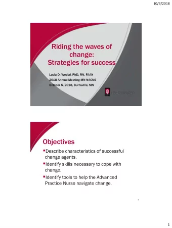 Riding the waves of  change:  Strategies for success  Lucia D. Wocial, PhD, RN, FAAN  2018 Annual