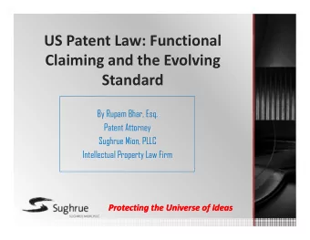 US Patent Law: Functional  Claiming and the Evolving  Standard  By Rupam Bhar, Esq.  Patent