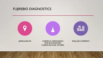 FUJIREBIO DIAGNOSTICS  JAPAN AND PA  CHEMICAL MIDDLEMAN  SMALLER COMPANY  FOR BLOODWORK  CHEMICALS