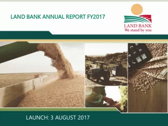 LAND  D BANK  K ANNUAL  AL REPOR  ORT  T FY201  017  7  LAUNCH: 3 AUGUST 2017  CONTENT  ENT  1.