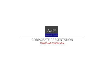 CORPORATE PRESENTATION  PRIVATE AND CONFIDENTIAL  Contents  A&amp;F S.r.l  .l.  . S.t.p.  p.  Via