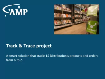 Track &amp; Trace project A smart solution that tracks LS Distributions products and orders