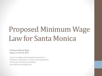 Law for Santa Monica  Professor Michael Reich  August 12 and 18, 2015  Center on Wage and