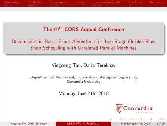 The 60 th CORS Annual Conference  Decomposition-Based Exact Algorithms for Two-Stage Flexible Flow