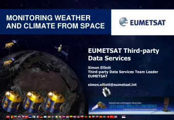 MONITORING WEATHER  AND CLIMATE FROM SPACE  EUMETSAT Third-party  Data Services  Simon Elliott