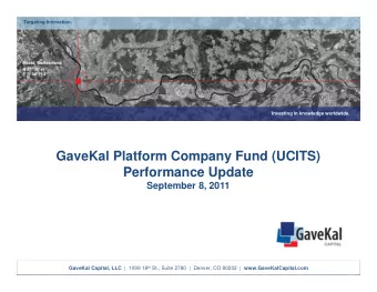 GaveKal Platform Company Fund (UCITS)  Performance Update  September 8, 2011 GaveKal Capital, LLC |