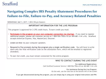 FOR LIVE PROGRAM ONLY  Navigating Complex IRS Penalty Abatement Procedures for Failure-to-File,
