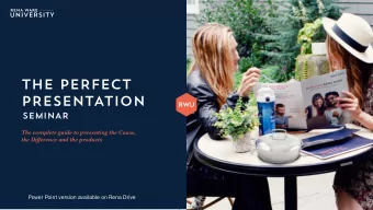 THE PERFECT  PRESENTATION  SEMINAR  The complete guide to presenting the Cause,  the Difference and