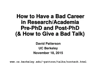 in Research/Academia  Pre-PhD and Post-PhD  (&amp; How to Give a Bad Talk)  David Patterson  UC