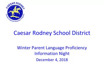 Caesar Rodney School District  Winter Parent Language Proficiency  Information Night  December 4,
