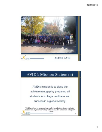 AVIDs Mission Statement  AVIDs mission is to close the  achievement gap by preparing all