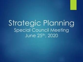 Strategic Planning  Special Council Meeting June 25 th , 2020  What Is Strategic  Planning?  A