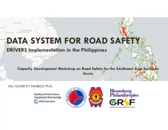 DATA SYSTEM FOR ROAD SAFETY  DRIVERS Implementation in the Philippines  Capacity Development
