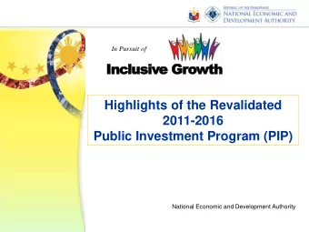 Inclusive Growth  Highlights of the Revalidated  2011-2016  Public Investment Program (PIP)