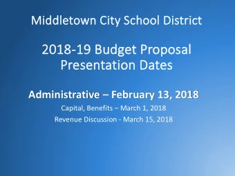 2018-19 B  2018  19 Bud  udget Proposal  al  Pre  resentation D  Dates  Administrative  February