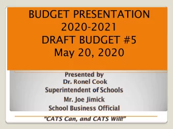 BUDGET PRESENTATION  2020-2021  DRAFT BUDGET #5  May 20, 2020  BUDGET GOALS  Create a budget
