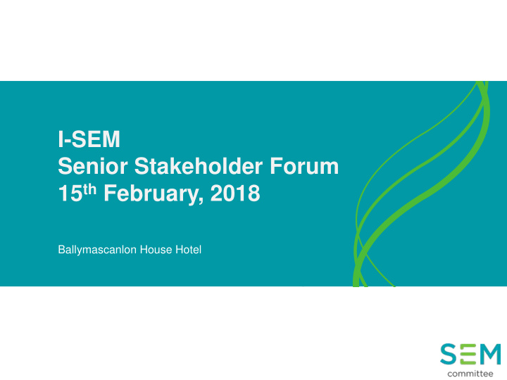 i sem senior stakeholder forum 15 th february 2018