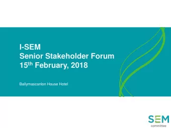 I-SEM  Senior Stakeholder Forum 15 th February, 2018  Ballymascanlon House Hotel  Welcome  2