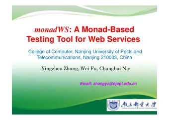 monadWS : A Monad-Based  Testing Tool for Web Services  College of Computer, Nanjing University of