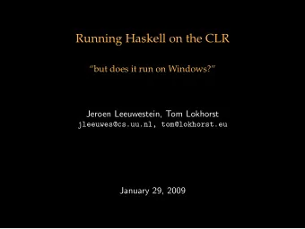 Running Haskell on the CLR  but does it run on Windows?  Jeroen Leeuwestein, Tom Lokhorst
