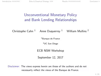 Unconventional Monetary Policy  and Bank Lending Relationships Christophe Cahn 1 Anne Duquerroy 1