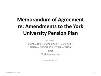re: Amendments to the York  University Pension Plan  Between CUPE 1356  CUPE 3903  IUOE 772