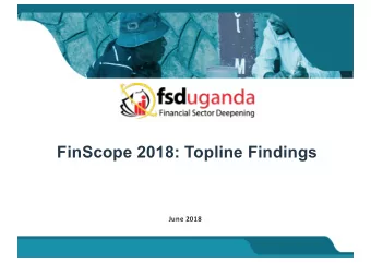 FinScope 2018: Topline Findings  June 2018  Content  1. FinScope Objectives and Methodology  2.