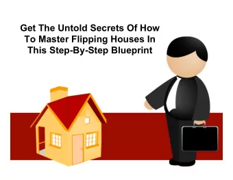Get The Untold Secrets Of How  To Master Flipping Houses In  This Step-By-Step Blueprint  What Are