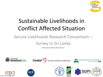 Sustainable Livelihoods in  Conflict Affected Situation Secure Livelihoods Research Consortium