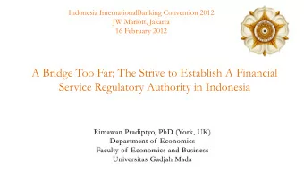 A Bridge Too Far; The Strive to Establish A Financial  Service Regulatory Authority in Indonesia
