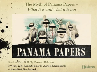 The Myth of Panama Papers   What it is and what it is not  Speaker: Felix K.H.Ng, Partner,