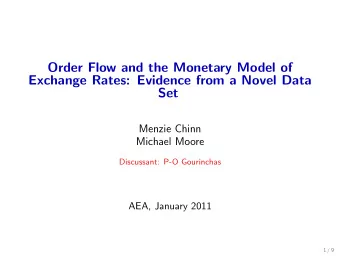 Order Flow and the Monetary Model of  Exchange Rates: Evidence from a Novel Data  Set  Menzie Chinn