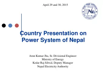 Country Presentation on  Power System of Nepal  Arun Kumar Jha, Sr. Divisional Engineer  Ministry