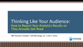 Thinking Like Your Audience:  How to Report Your Analytics Results so  They Actually Get Read  IIBA