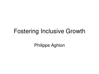 Fostering Inclusive Growth  Philippe Aghion  Schumpeterian growth theory  Long-run growth driven