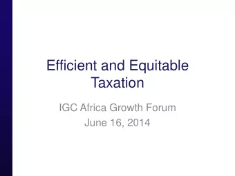 Efficient and Equitable  Taxation  IGC Africa Growth Forum  June 16, 2014  The fiscal history of